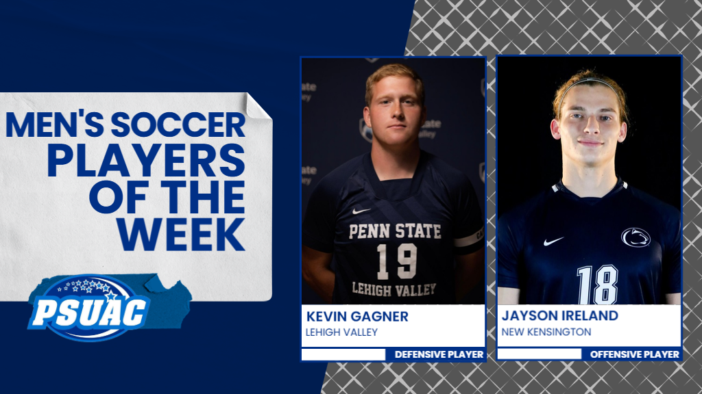 Penn State Lehigh Valley's Kevin Gagner and Penn State New Kensington's Jayson Ireland were named PSUAC Men's Soccer Players of the Week for the week ending September 21, 2025.